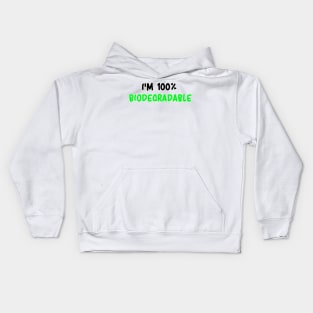 I'm 100% BIODEGRADABLE Kids Hoodie